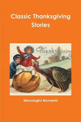 Meaningful Moments - Classic Thanksgiving Stories, Häftad. Tillgänglighet: Lägg i varukorg