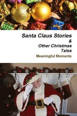 Meaningful Moments - Santa Claus Stories And Other Christmas Tales, Häftad. Tillgänglighet: Lägg i varukorg