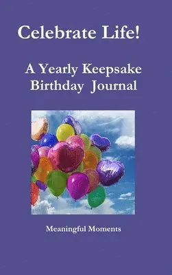 Meaningful Moments - Celebrate Life! A Yearly Keepsake Birthday Journal, Inbunden. Tillgänglighet: Lägg i varukorg