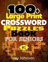 Jay Johnson - 100+ Large Print Crossword Puzzle Book for Seniors, Häftad