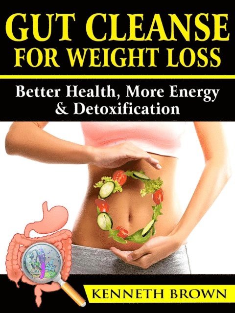Kenneth Brown - Gut Cleanse For Weight Loss, E-bok