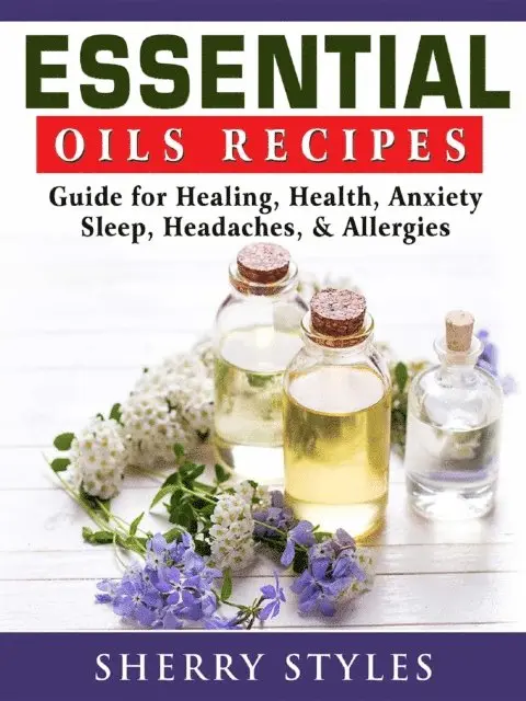 Sherry Styles - Essential Oils Recipes, E-bok. Tillgänglighet: Lägg i varukorg