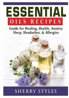 Sherry Styles - Essential Oils Recipes, Häftad. Tillgänglighet: Tillfälligt slut