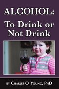 Alcohol - to Drink or Not to Drink