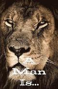 Man Is...