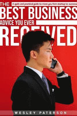 Wesley Paterson - BEST Business Advice YOU Ever Received, Häftad