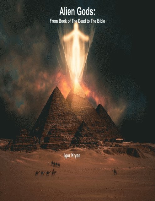 Igor Kryan - Alien Gods: From Book of the Dead to the Bible, E-bok