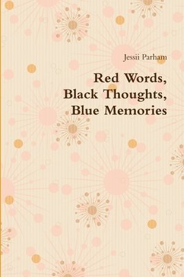 Jessii Parham - Red Words, Black Thoughts, Blue Memories, Häftad