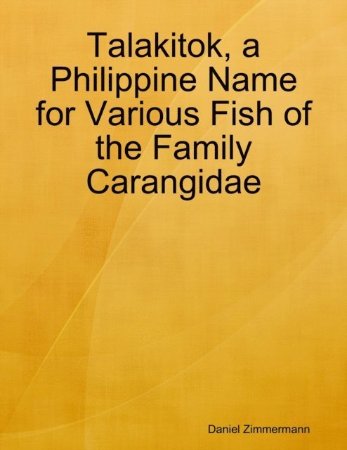 Daniel Zimmermann - Talakitok, a Philippine Name for Various Fish of the Family Carangidae, E-bok