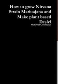 How to grow Nirvana Strain Mariuajana and Make plant based Desiel