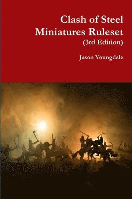 Jason Youngdale - Clash of Steel Miniatures Ruleset, Häftad. Tillgänglighet: Lägg i varukorg