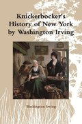 Knickerbocker's History of New York by Washington Irving