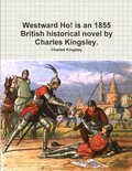 Westward Ho! is an 1855 British historical novel by Charles Kingsley.