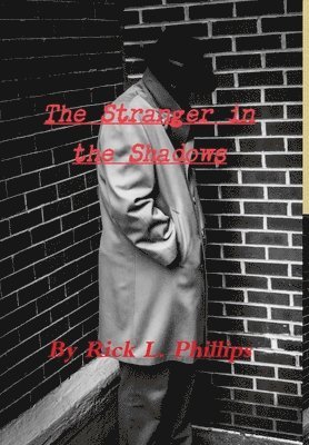 Rick L Phillips - Stranger in the Shadows, Inbunden. Tillgänglighet: Lägg i varukorg