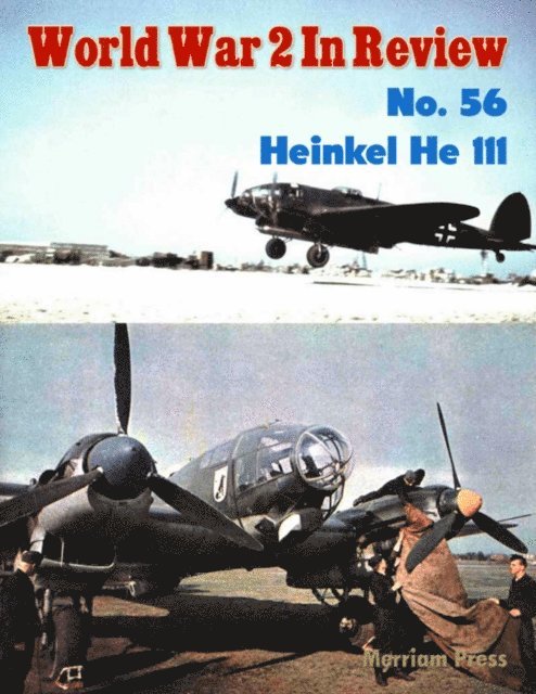 Merriam Press - World War 2 In Review No. 56: Heinkel He 111, E-bok. Tillgänglighet: Lägg i varukorg