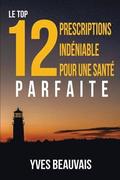 Top 12 Prescriptions Ind?niable Pour Une Sant? Parfaite