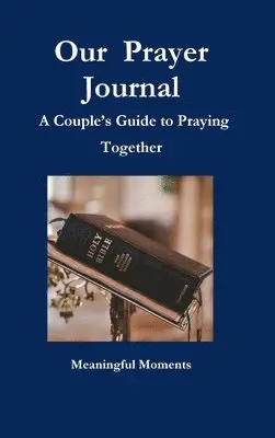 Meaningful Moments - Our  Prayer Journal  A Couple’s Guide to Praying Together, Inbunden. Tillgänglighet: Lägg i varukorg