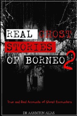 Aammton Alias - Real Ghost Stories of Borneo 2, Häftad. Tillgänglighet: Lägg i varukorg