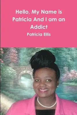 Patricia Ellis - Hello, My Name is Patricia And I am an Addict, Häftad. Tillgänglighet: Lägg i varukorg