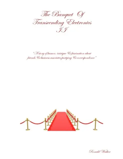 Ronald Walker - Banquet  Of Transcending Electronics II &quote;A Story Of Humor, Intrigue & Fascination About Friends & Business Associates Partying & Correspondence&quote;, E-bok. Tillgänglighet: Lägg i varukorg