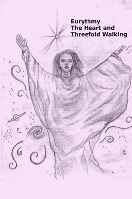 John Hinkle - Eurythmy, The Heart, and Three-fold Walking, Häftad