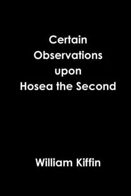 William Kiffin - Certain Observations upon Hosea the Second, Häftad. Tillgänglighet: Lägg i varukorg