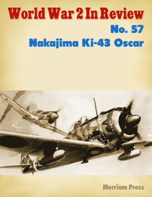Merriam Press - World War 2 In Review No. 57: Nakajima Ki-43 Oscar, E-bok. Tillgänglighet: Lägg i varukorg