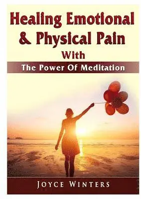 Joyce Winters - Healing Emotional & Physical Pain With The Power Of Meditation, Häftad. Tillgänglighet: Tillfälligt slut
