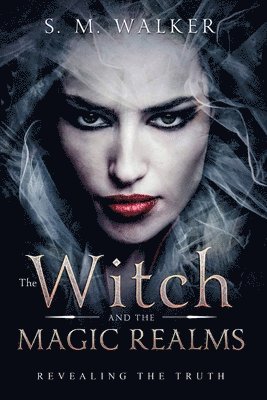 S. M. Walker - Witch and the Magic Realms Revealing the Truth, Häftad