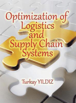 Turkay Yildiz - Optimization of Logistics and Supply Chain Systems, Inbunden