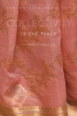 Shri Mataji Nirmala Devi - Collectivity is the Place, Häftad. Tillgänglighet: Lägg i varukorg