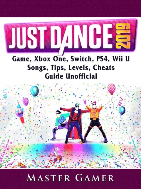 Master Gamer - Just Dance 2019 Game, Xbox One, Switch, PS4, Wii U, Songs, Tips, Levels, Cheats, Guide Unofficial, E-bok