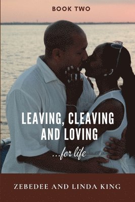 Zebedee King, Linda King - Leaving, Cleaving and Loving...for life, Book Two, Häftad