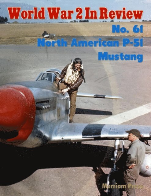 Merriam Press - World War 2 In Review No. 61: North American P-51 Mustang, E-bok. Tillgänglighet: Lägg i varukorg