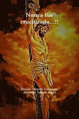Ricardo Chartier Campagne, Amaranta Tablada Ángel - Nunca fue crucificado...!!, Häftad