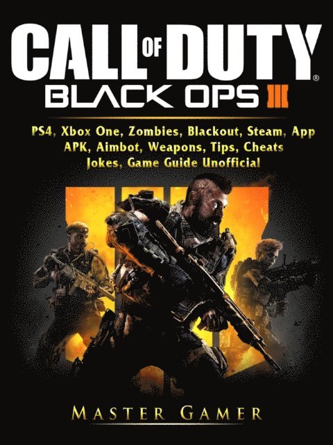 Master Gamer - Call of Duty Black Ops 4, PS4, Xbox One, Zombies, Blackout, Steam, App, APK, Aimbot, Weapons, Tips, Cheats, Jokes, Game Guide Unofficial, E-bok
