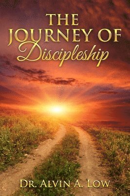 Alvin Low - Journey of Discipleship, Häftad. Tillgänglighet: Lägg i varukorg