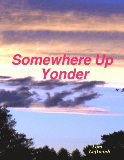 Tom Leftwich - Somewhere Up Yonder, E-bok