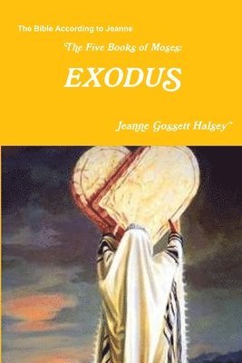 Jeanne Gossett Halsey - Five Books of Moses:  EXODUS, Häftad