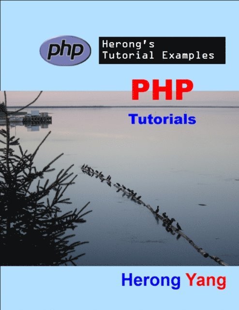 Herong Yang - PHP Tutorials - Herong's Tutorial Examples, E-bok. Tillgänglighet: Lägg i varukorg