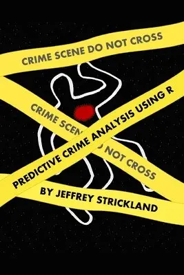 Jeffrey Strickland - Predictive Crime Analysis using R, Häftad. Tillgänglighet: Tillfälligt slut