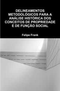Delineamentos Metodologicos Para a Analise Historica DOS Conceitos de Propriedade E de Funcao Social