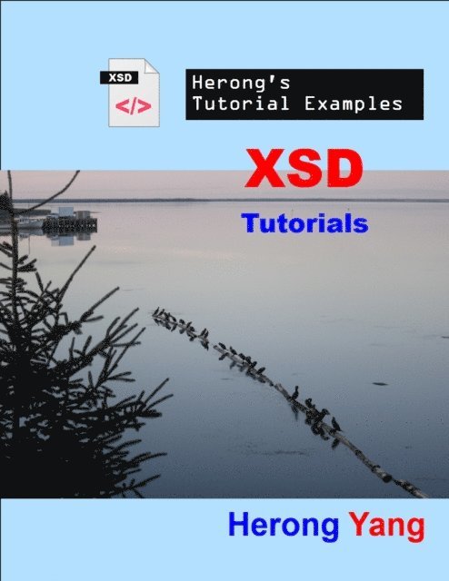 Herong Yang - XSD Tutorials - Herong's Tutorial Examples, E-bok. Tillgänglighet: Lägg i varukorg