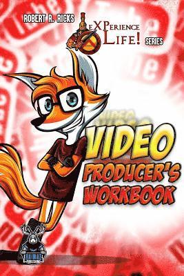 Robert Ricks - eXPerience Life - VIDEO PRODUCER'S WORKBOOK, Häftad