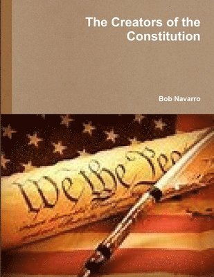 Bob Navarro - Creators of the Constitution, Häftad. Tillgänglighet: Lägg i varukorg
