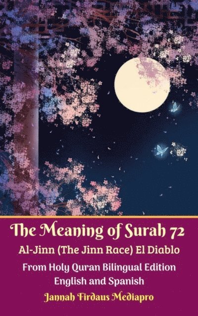 Jannah  Firdaus Mediapro, Jannah  Firdaus Mediapro Studio - Meaning of Surah 72 Al-Jinn (The Jinn Race) El Diablo From Holy Quran Bilingual Edition English and Spanish, E-bok