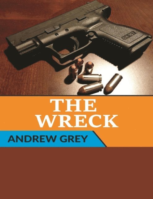 Andrew Grey - Wreck, E-bok