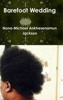 Nona-Michael Ankhesenamun Jackson - Barefoot Wedding, Inbunden