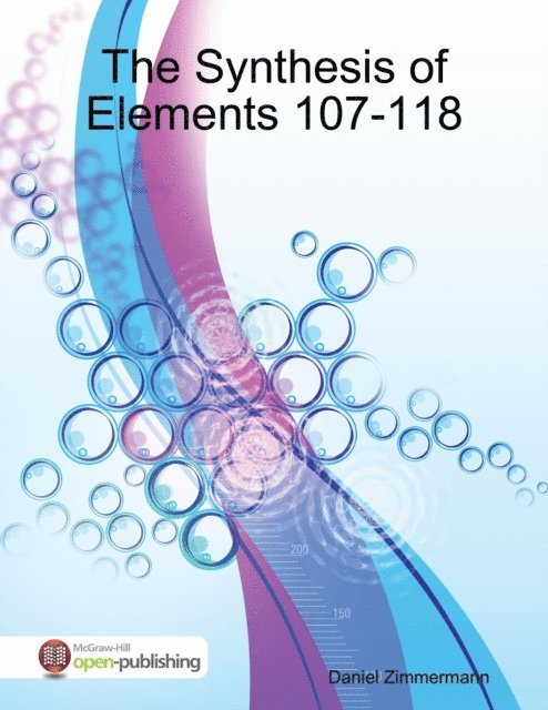 Daniel Zimmermann - Synthesis of Elements 107-118, E-bok