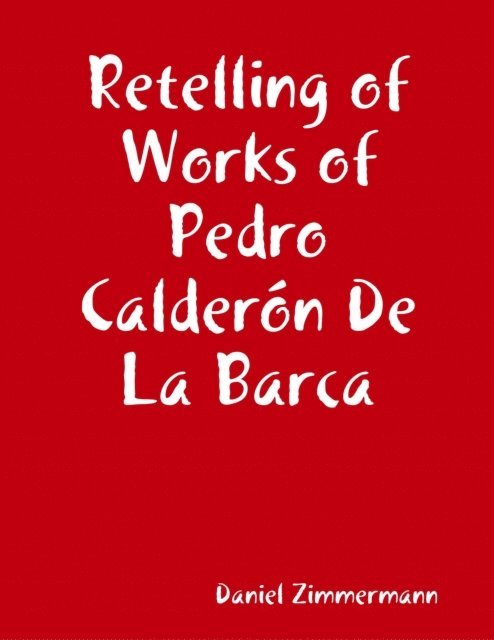 Daniel Zimmermann - Retelling of Works of Pedro Calderon De La Barca, E-bok